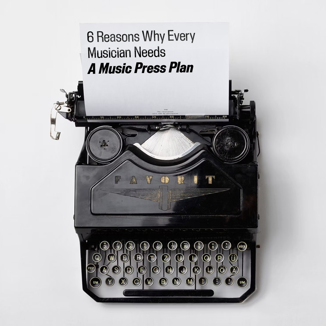 6 Reasons Why Every Musician Needs a Music Press Plan