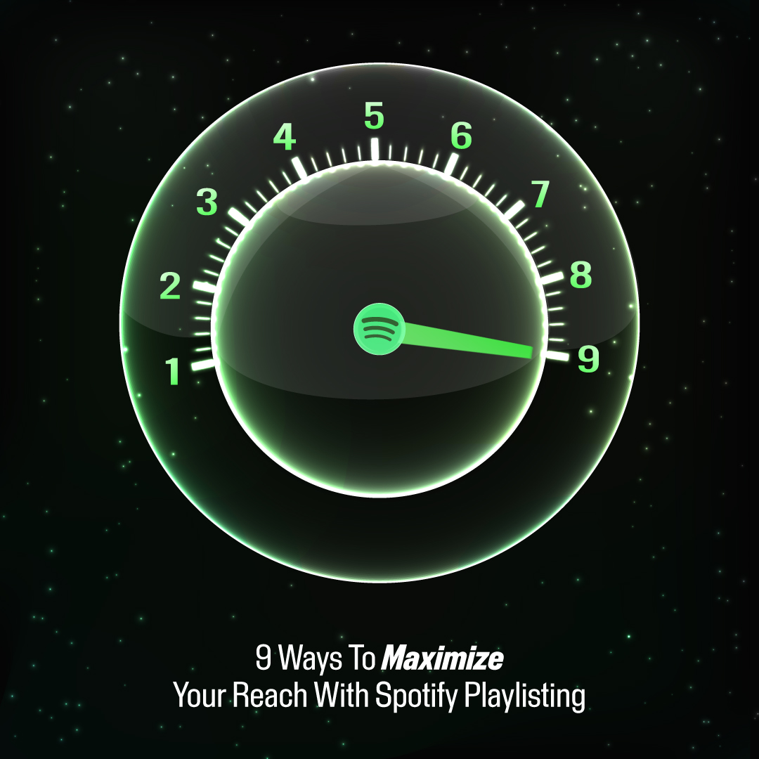 9 Ways To Maximize Your Reach With Spotify Playlists