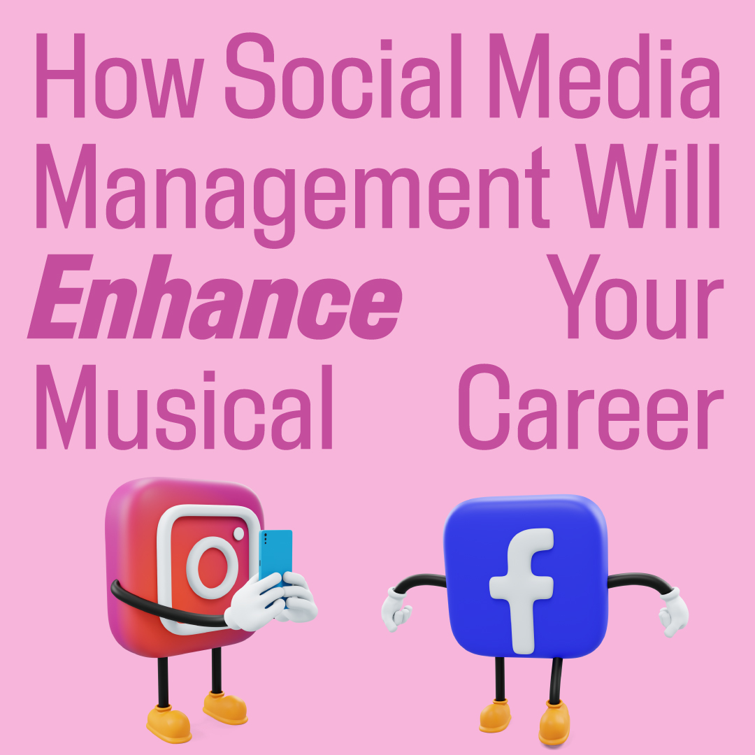 How Social Media Management Is Proven to Enhance Your Musical Career
