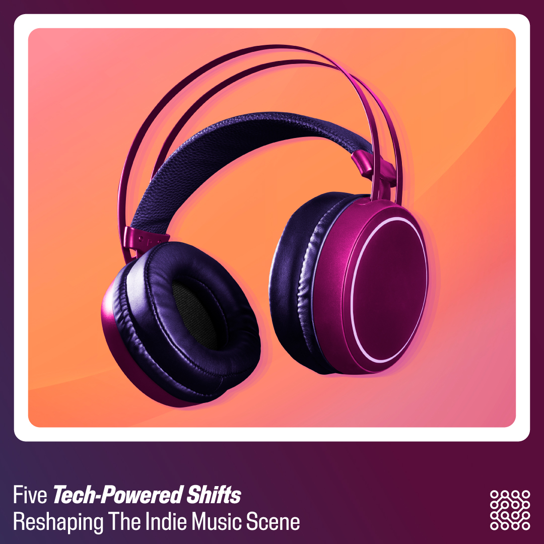 Five Tech-Powered Shifts Reshaping The Indie Music Scene