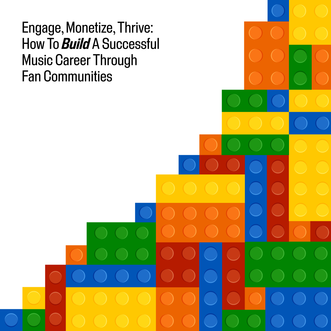 Engage, Monetize, Thrive: How To Build A Successful Music Career Through Fan Communities