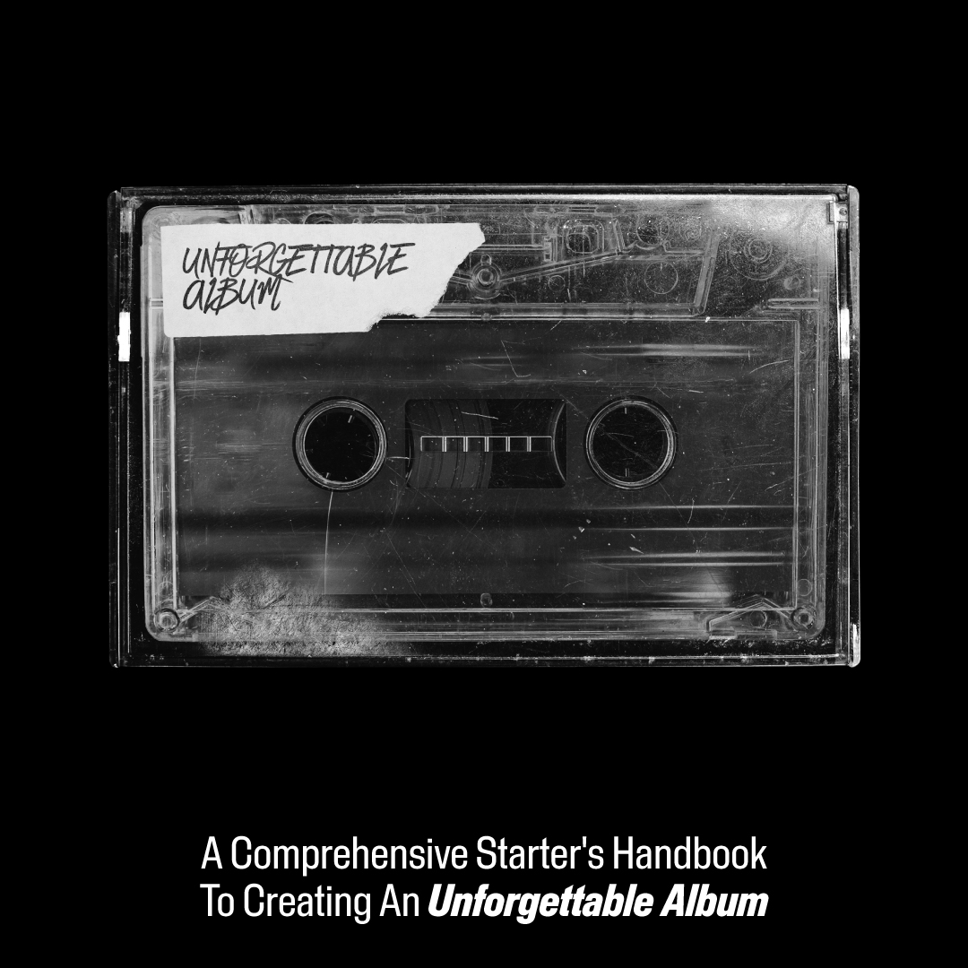 A Comprehensive Starter's Handbook To Creating An Unforgettable Album