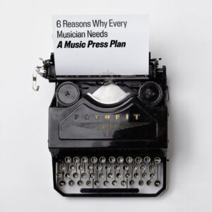 6-Reasons-Why-Every-Musician-Needs-a-Music-Press-Plan-square